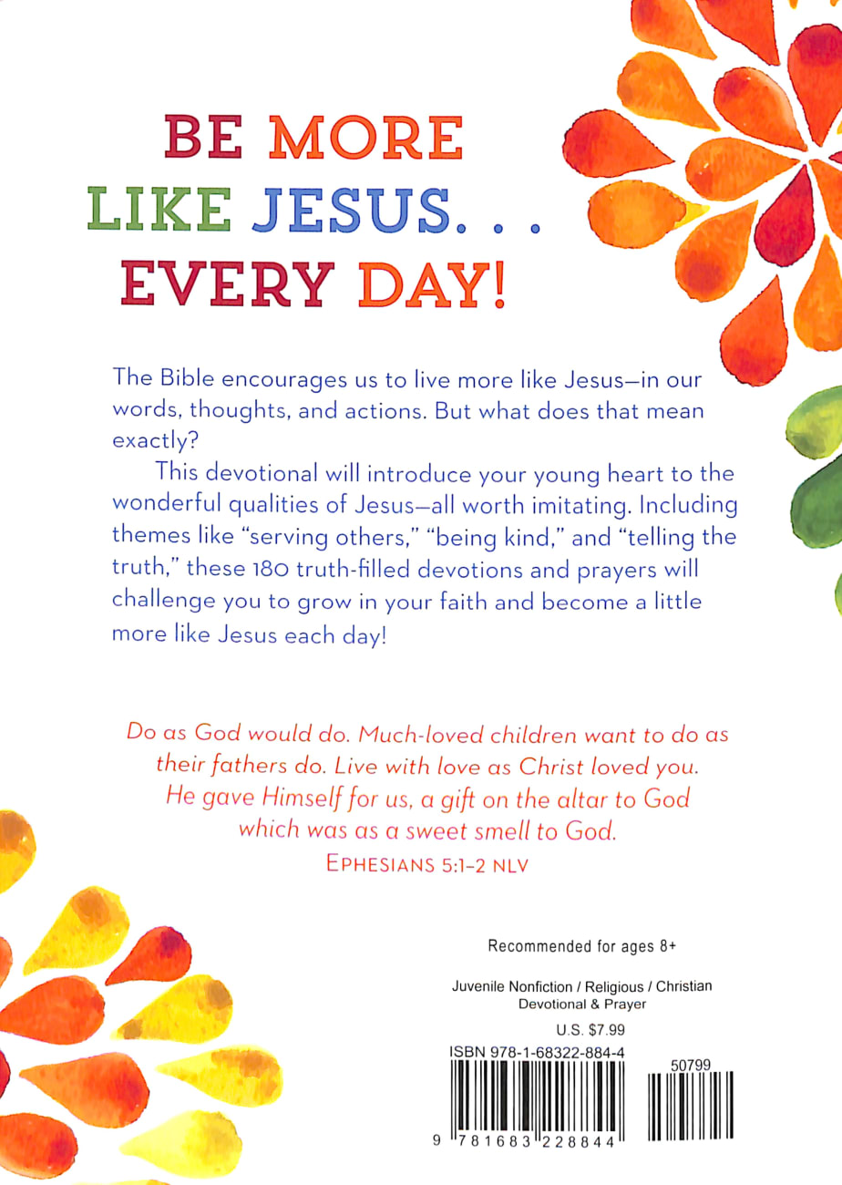 Be Like Jesus: 180 Devotions and Prayers For Kids Paperback