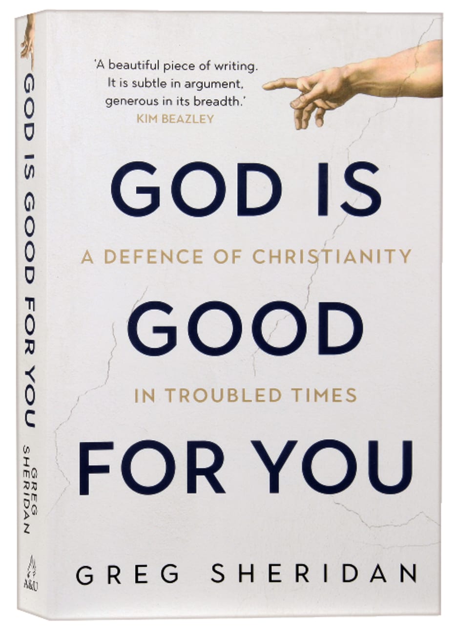 God is Good For You: A Defence of Christianity in Troubled Times Paperback
