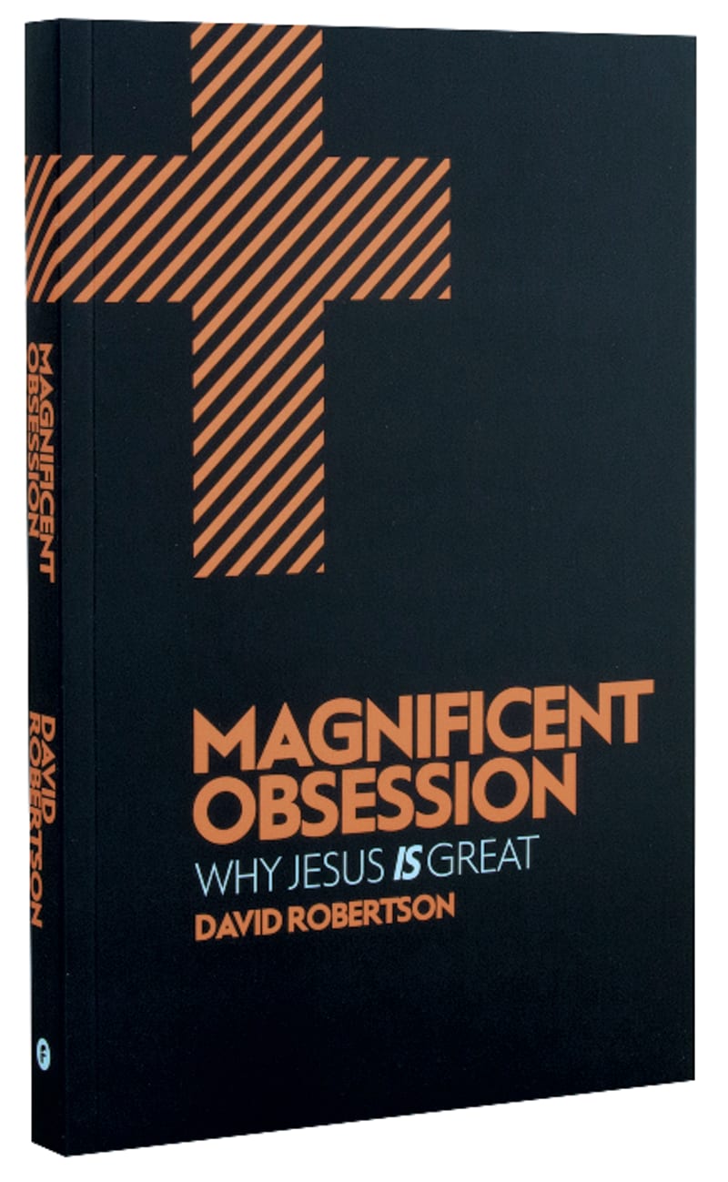 Magnificent Obsession: Why Jesus is Great Paperback