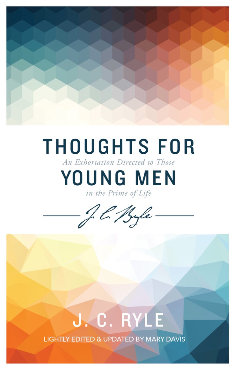 Thought For Young Men: An Exortation Directed to Those in the Prime of Life Paperback