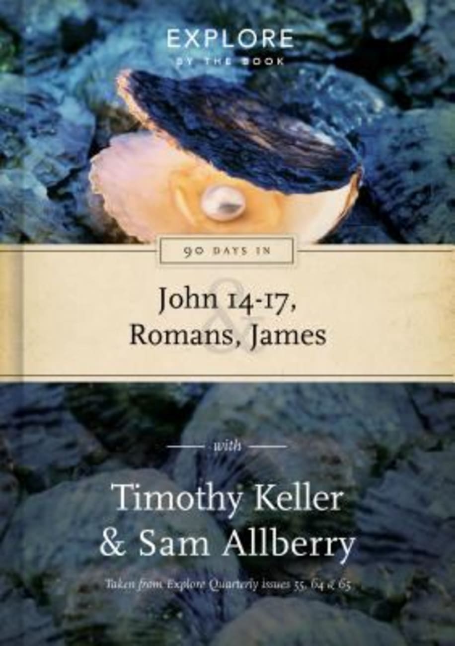 90 Days in John 14-17, Romans and James (#02 in Explore By The Book Series) Hardback