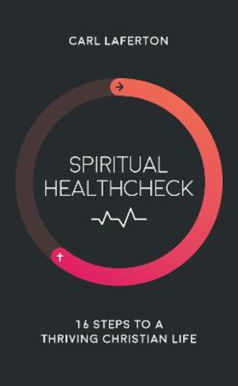 Spiritual Healthcheck: 16 Steps to a Thriving Christian Life Paperback