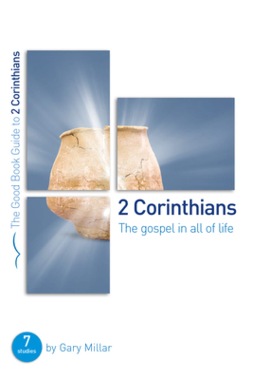 2 Corinthians: The Gospel in All of Life: Eight Studies For Groups and Individuals (Good Book Guides Series) Paperback