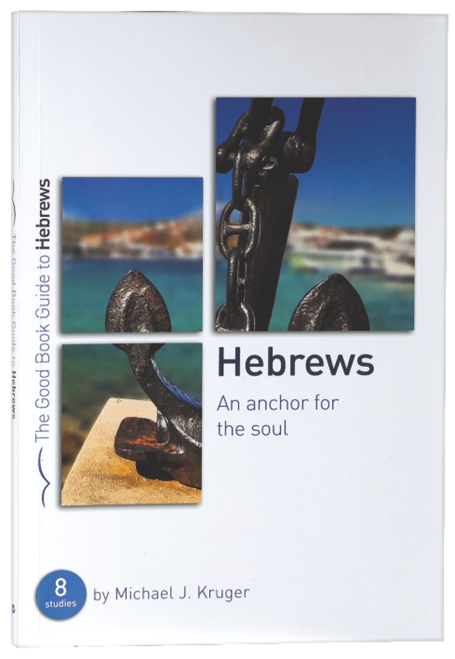 Hebrews: An Anchor For the Soul (8 Studies) (Good Book Guides Series) Paperback