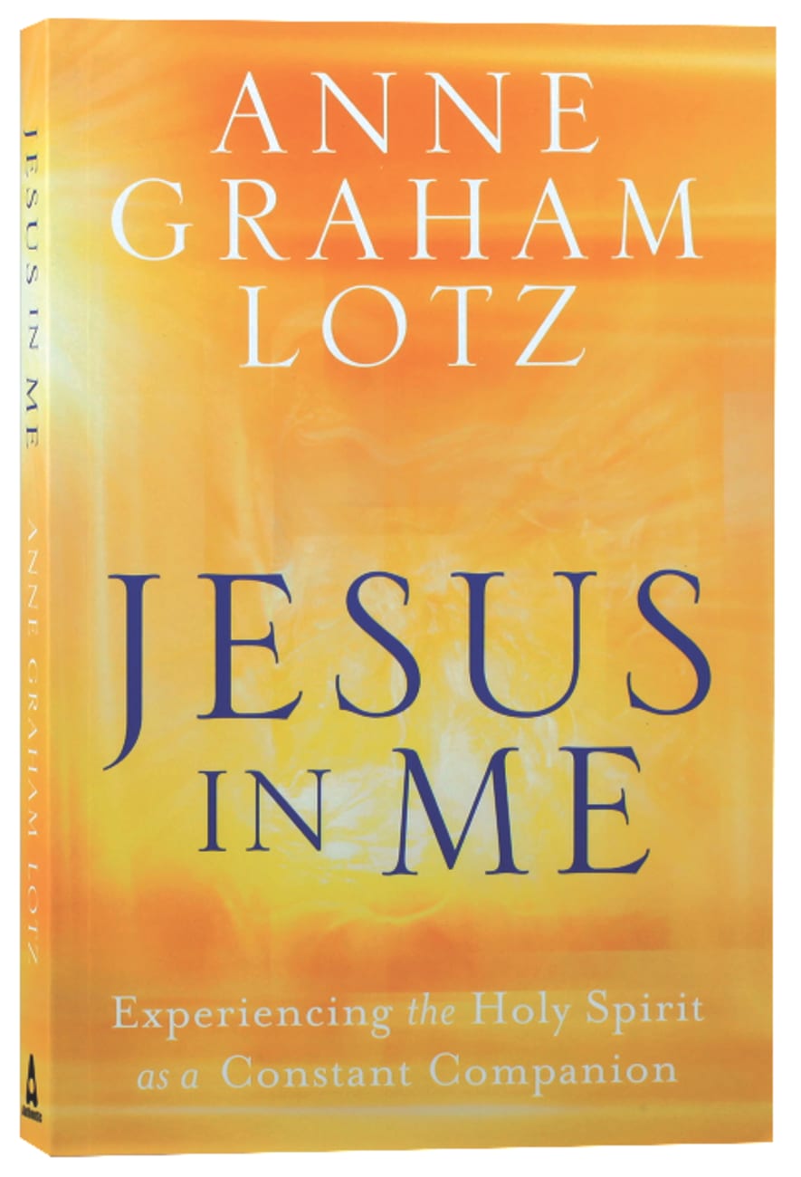 Jesus in Me: Experiencing the Holy Spirit as a Constant Companion Paperback