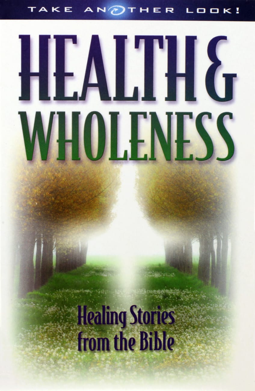 Health and Wholeness: Healing Stories From the Bible (Take Another Look Series) Paperback