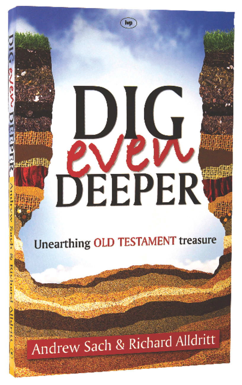 Dig Even Deeper: Unearthing Old Testament Treasure PB Large Format