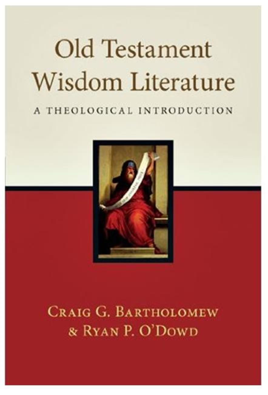 Old Testament Wisdom Literature: A Theological Introduction Hardback