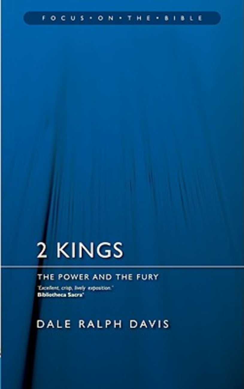 2 Kings - the Power and the Fury (Focus On The Bible Commentary Series) Paperback