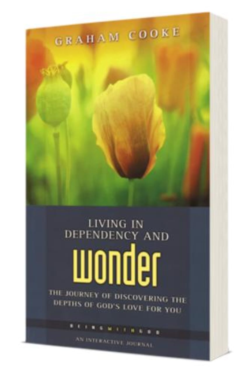 Living in Dependency and Wonder (Being With God Series) Paperback