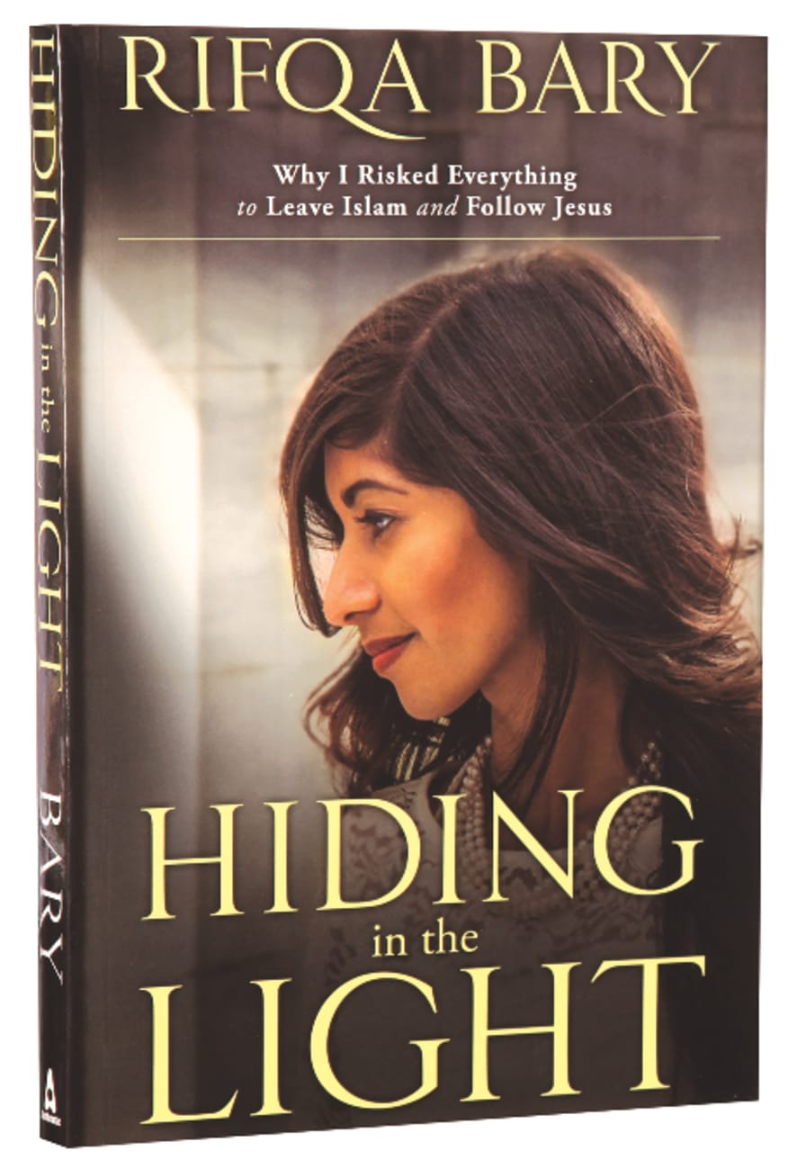 Hiding in the Light: Why I Risked Everything to Leave Islam and Follow Jesus Paperback