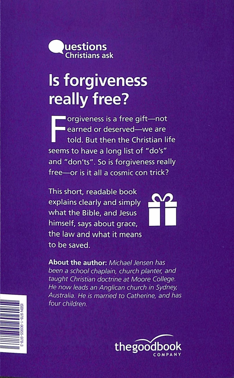 Is Forgiveness Really Free?: And Other Questions About Grace, the Law and Being Saved (Questions Christian Ask Series) Paperback
