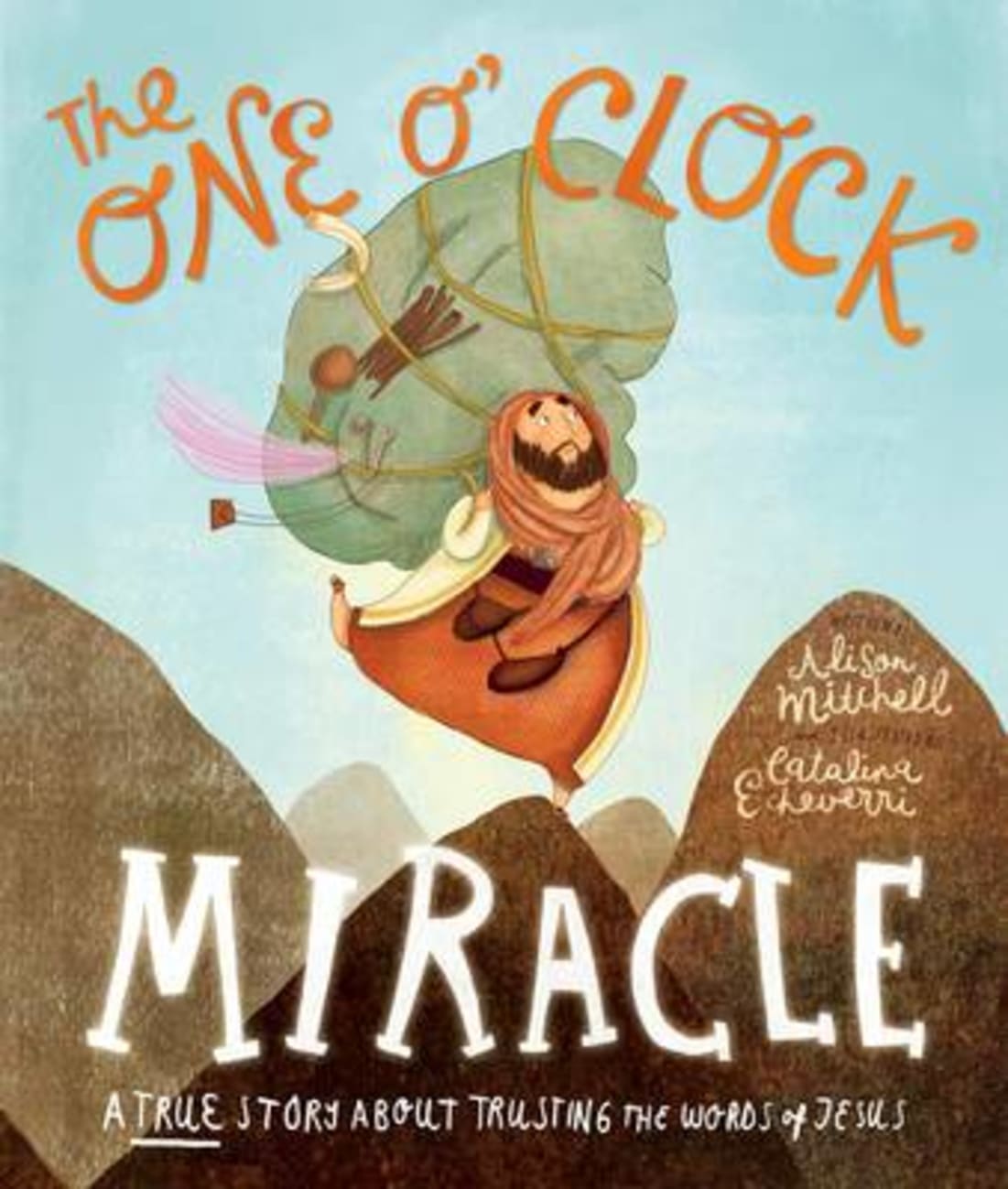 The One O'clock Miracle: A True Story About Trusting the Words of Jesus (Tales That Tell The Truth Series) Hardback