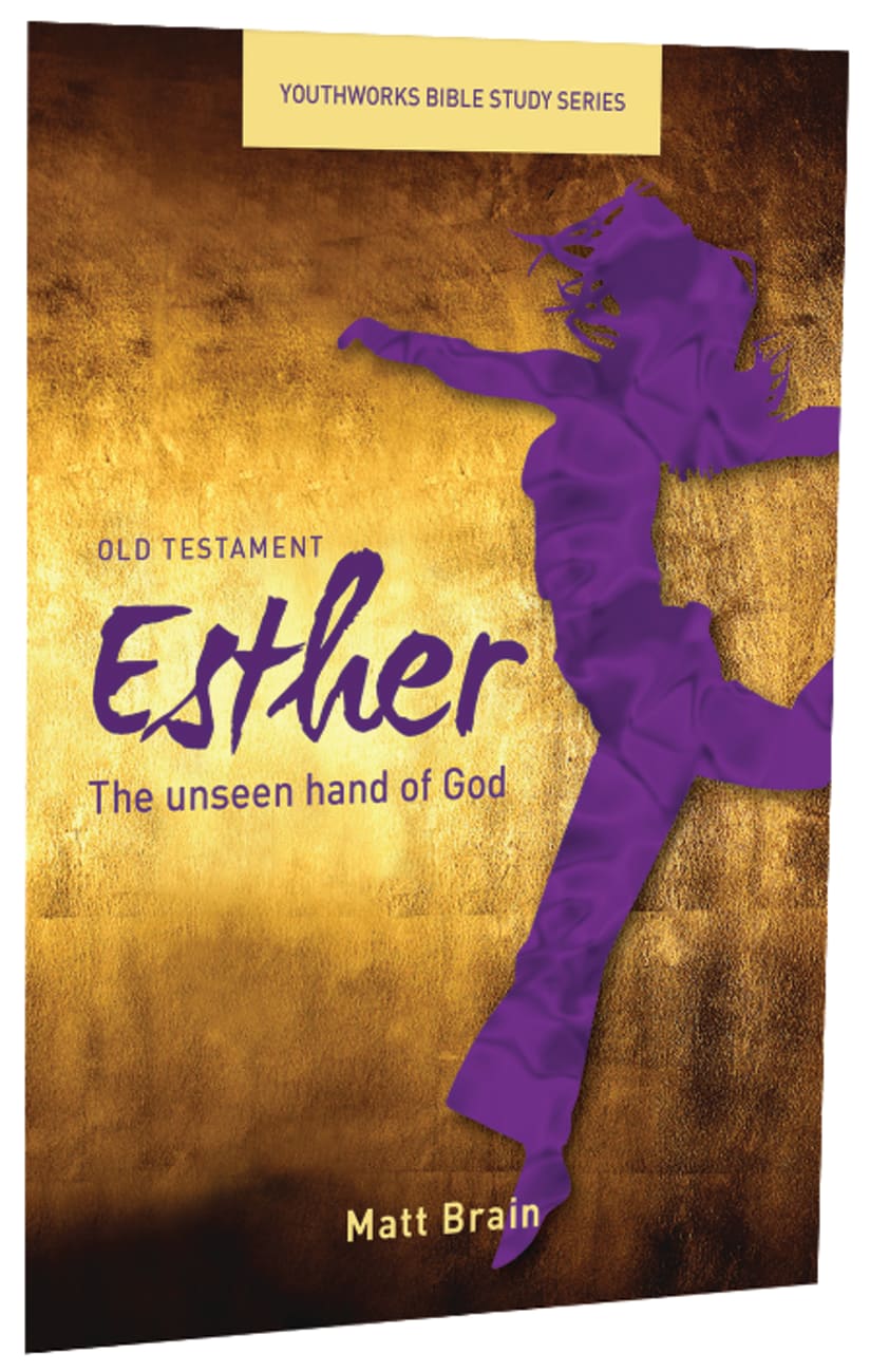 Esther, the Unseen Hand of God (Youthworks Bible Study Series) Paperback