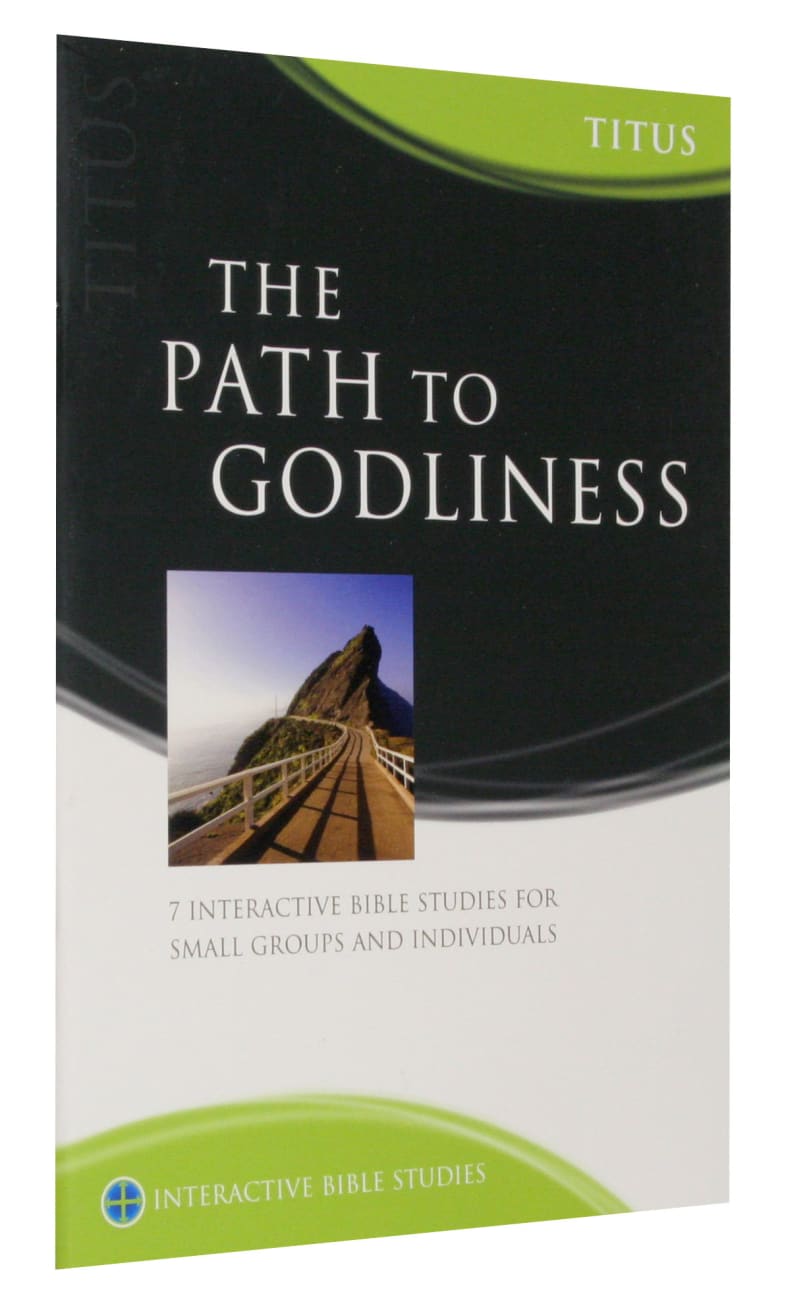 The Path to Godliness (Titus) (Interactive Bible Study Series) Paperback