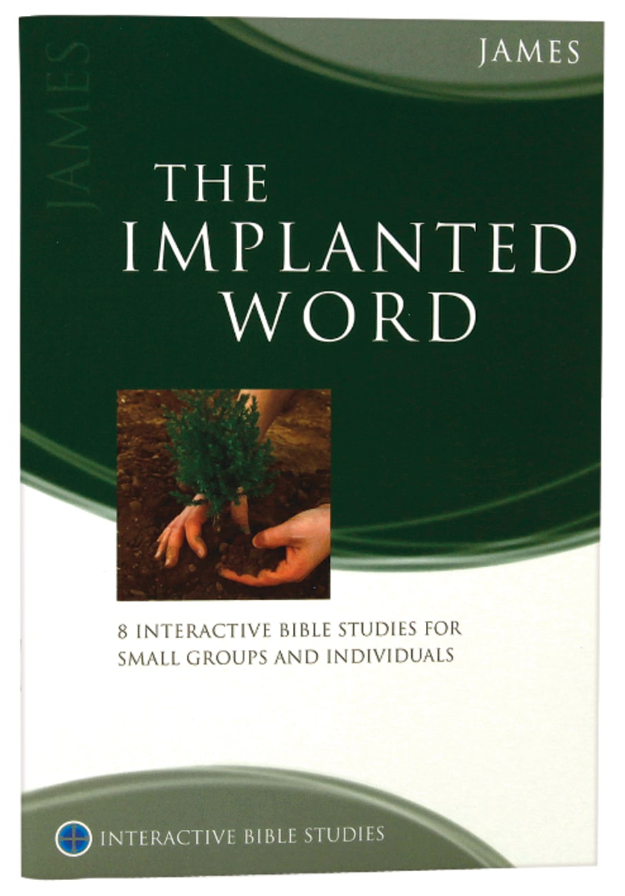 The Implanted Word (James) (Interactive Bible Study Series) Paperback