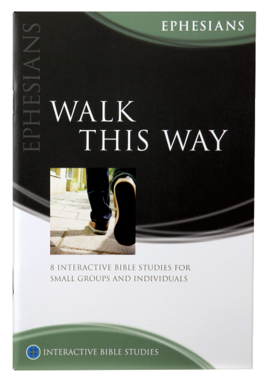 Walk This Way (Ephesians) (Interactive Bible Study Series) Paperback