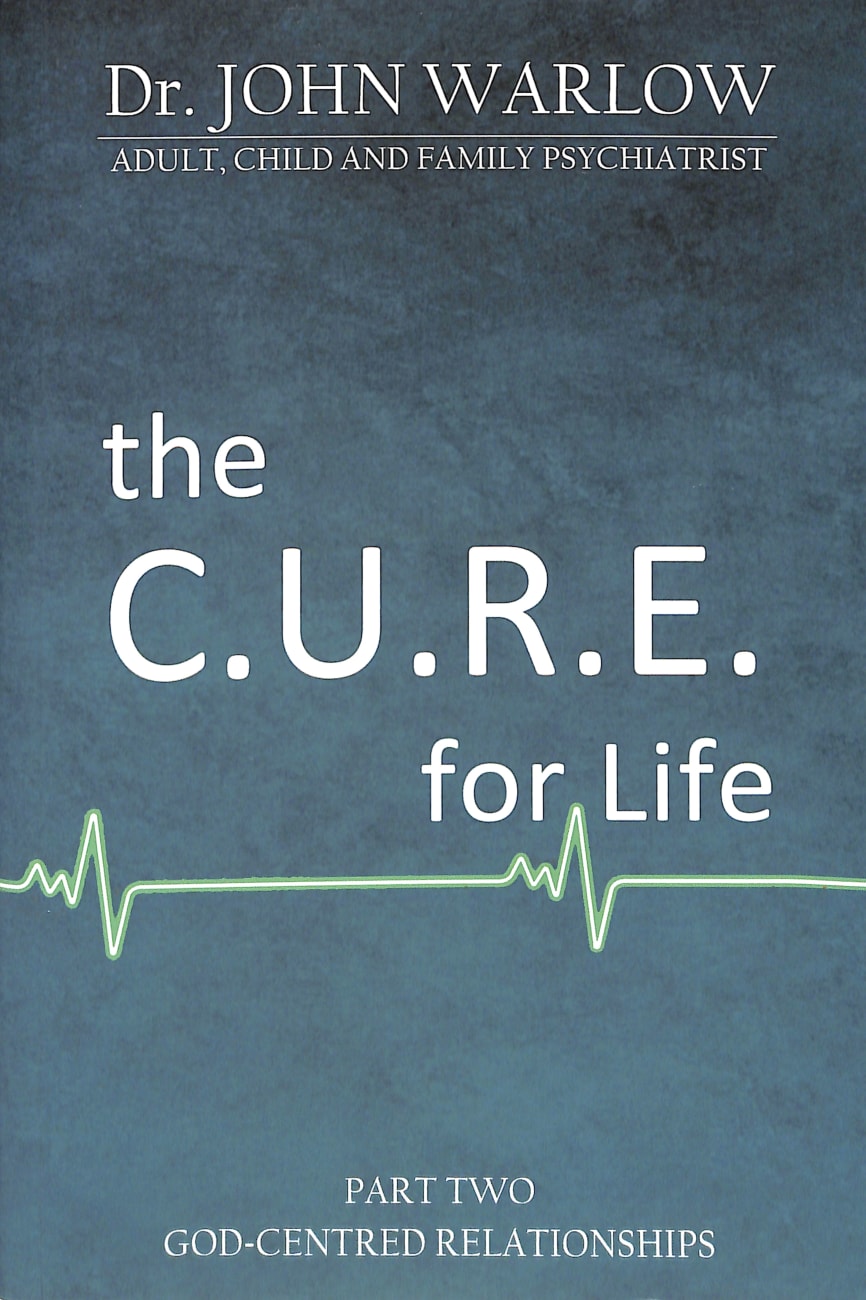 God-Centred Relationships (#2 in The Cure For Life Series) Paperback
