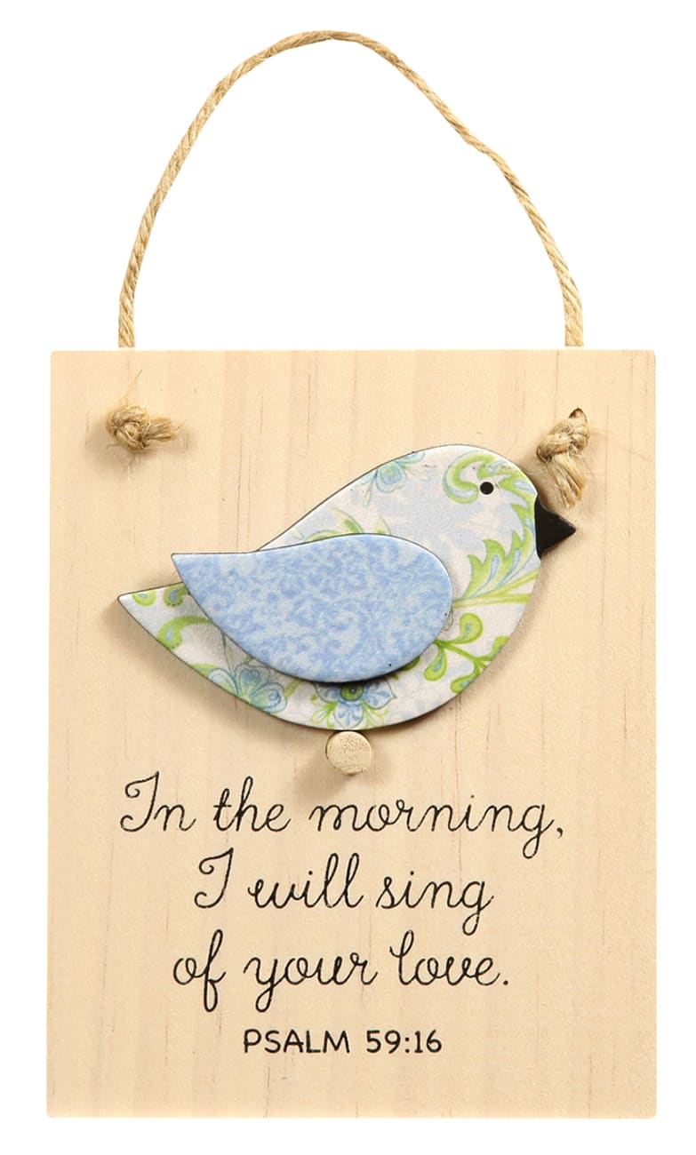 Chirps Plaque: In the Morning, I Will Sing of Your Love (Psalm 59:16) Wall Art