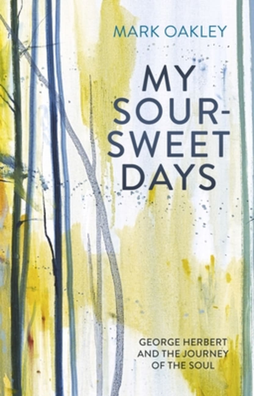 My Sour-Sweet Days: George Herbert's Poems Through Lent Paperback