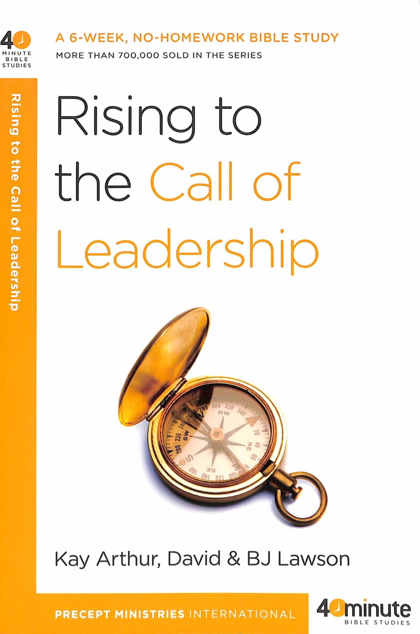 Rising to the Call of Leadership (40 Minute Bible Study Series) Paperback
