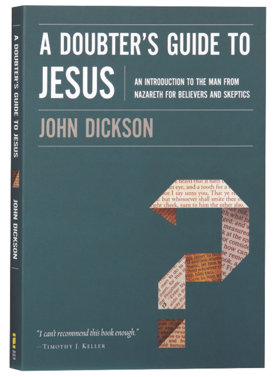 A Doubter's Guide to Jesus, by John Dickson