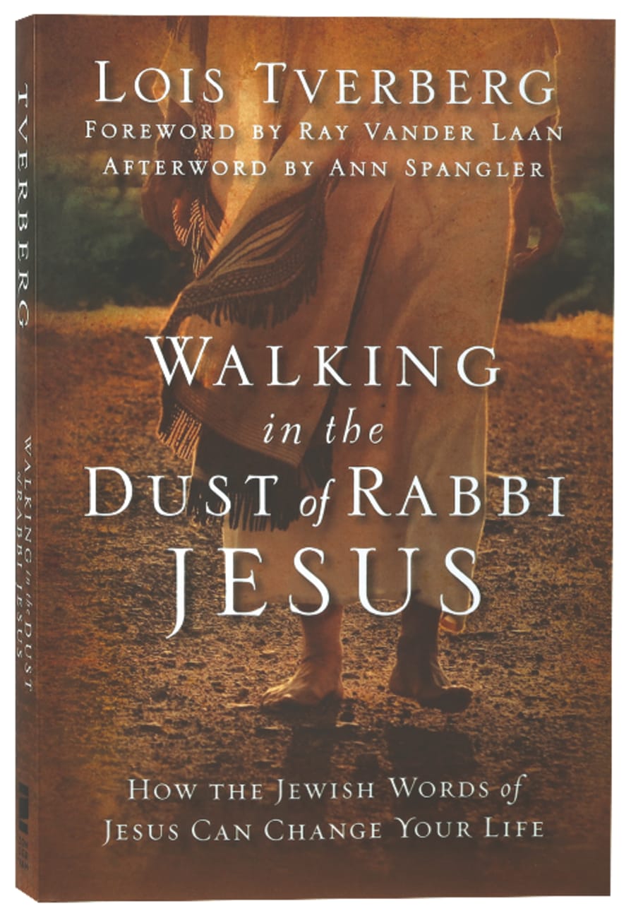 Walking in the Dust of Rabbi Jesus by Lois Tverberg