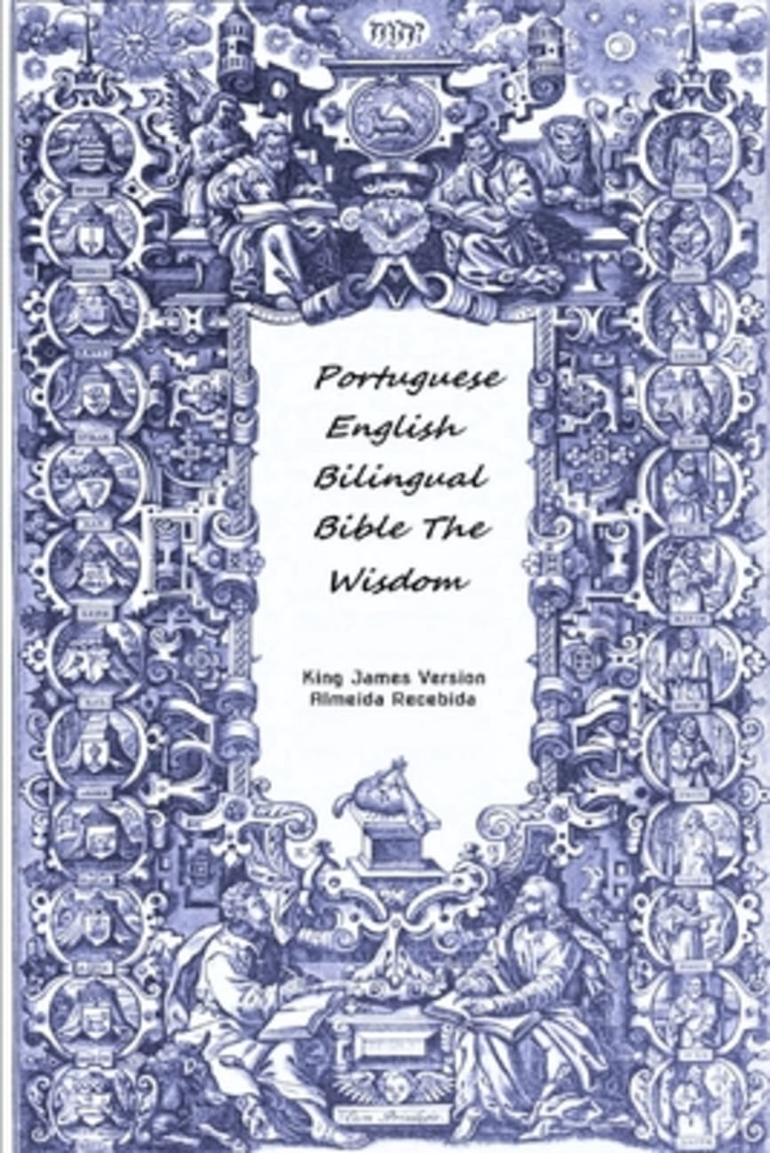Portuguese English Bilingual Bible Almeida Recebida/Kjv (The Wisdom- Vol 3) Paperback