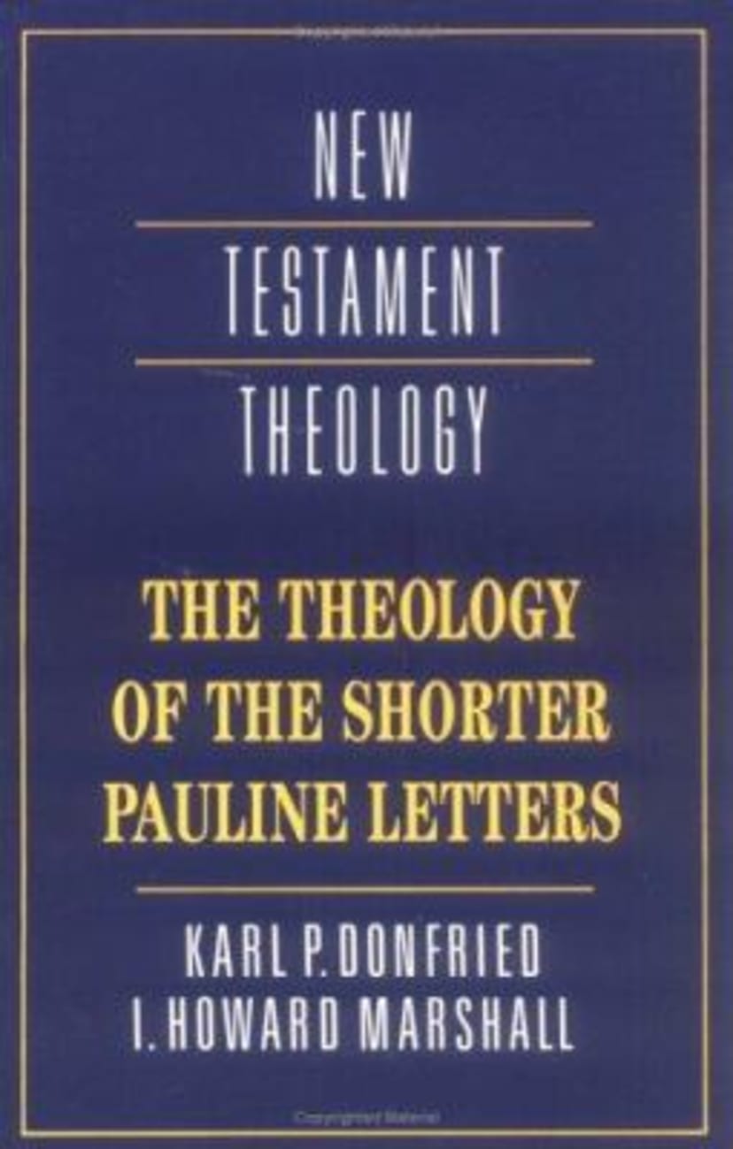 The Theology of the Shorter Pauline Letters (Cambridge New Testament Theology Series) Paperback