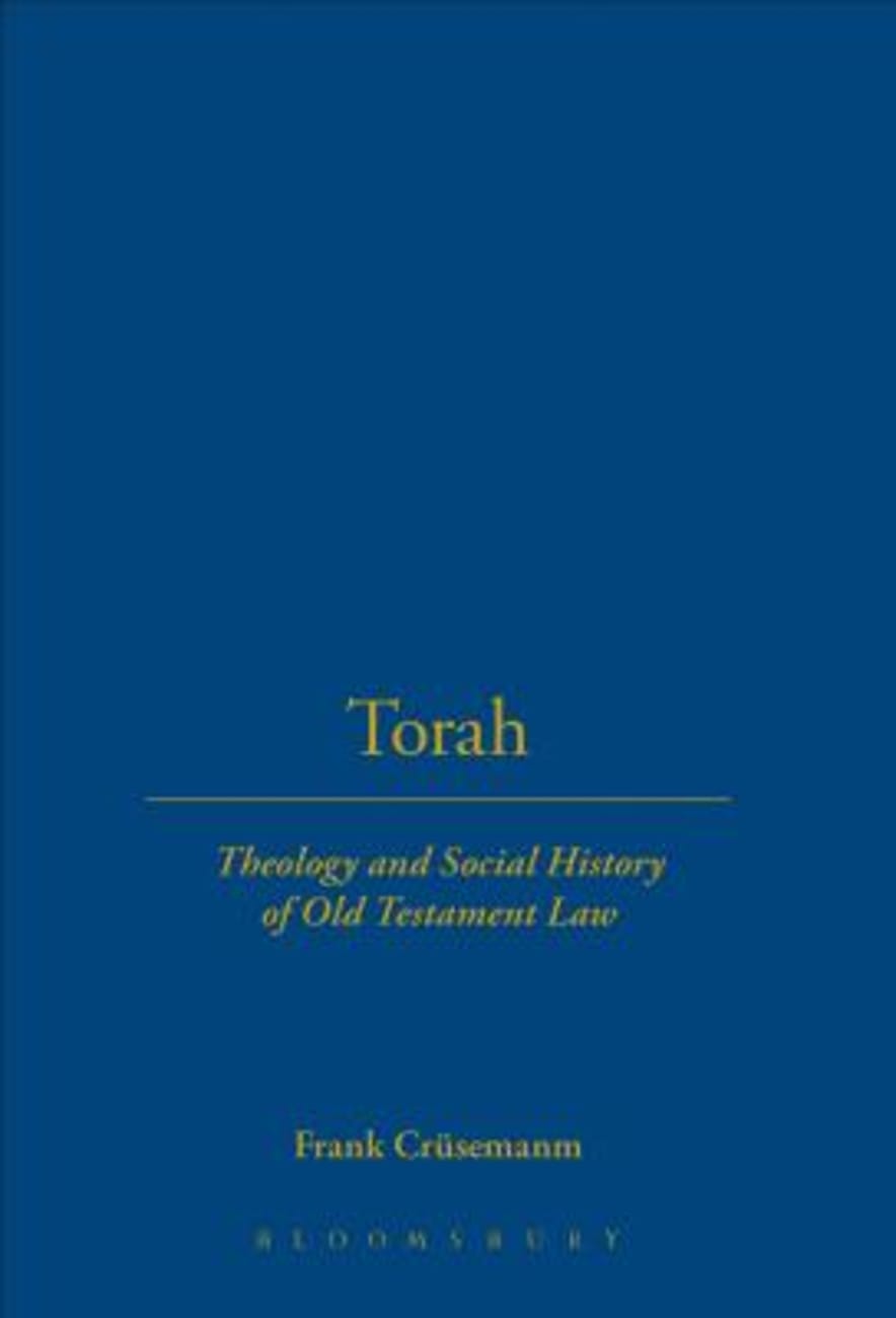 The Torah: Theology & Social History of Old Testament Law Hardback