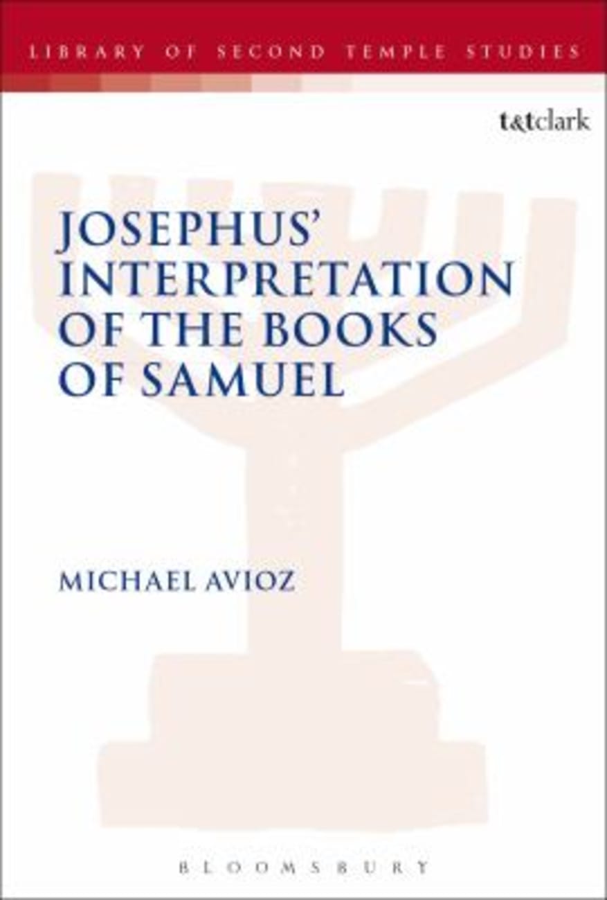Josephus' Interpretation of the Books of Samuel (Library Of Second Temple Studies Series) Paperback