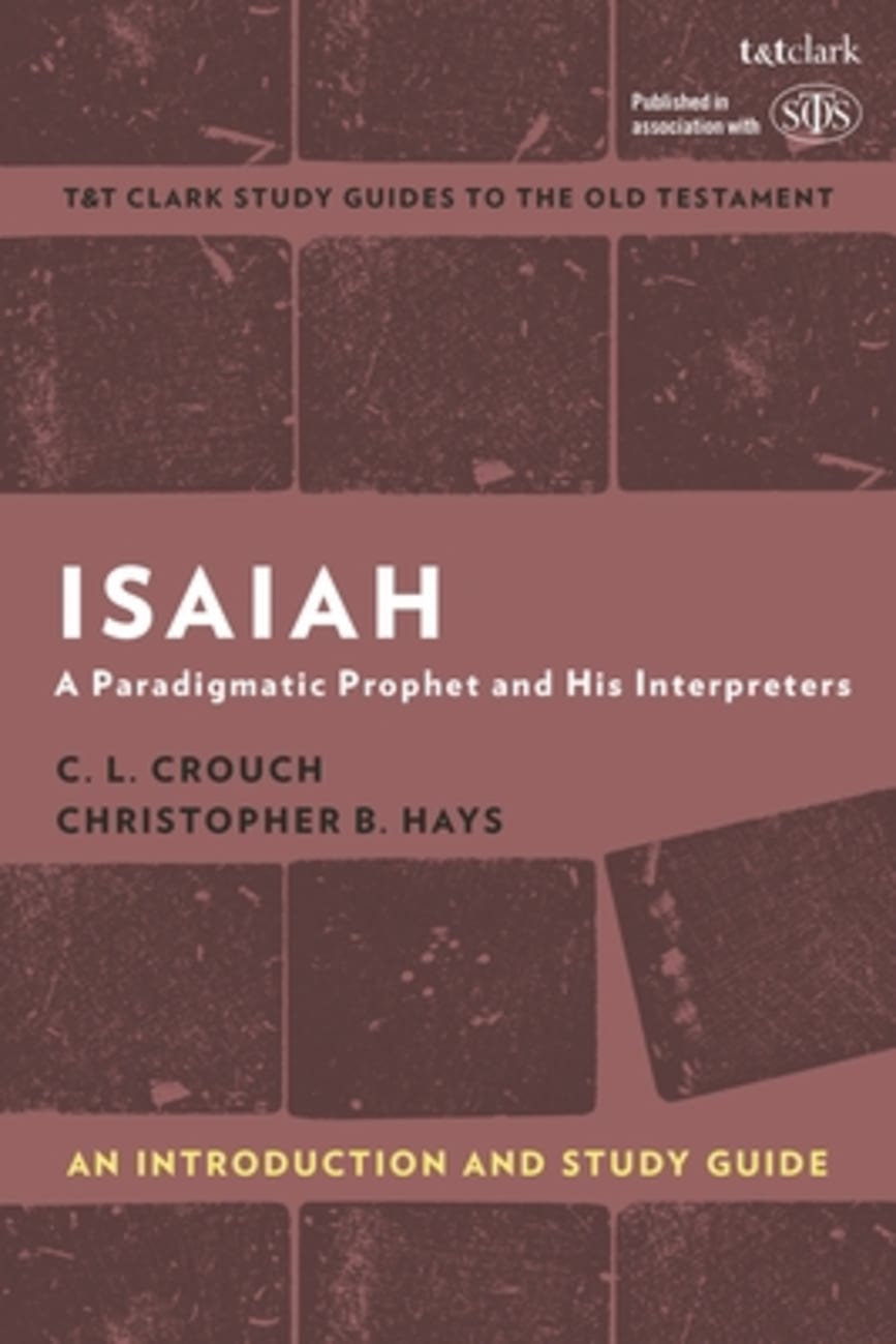 Isaiah: A Paradigmatic Prophet and His Interpreters (T&t Clark Study Guides Series) Paperback