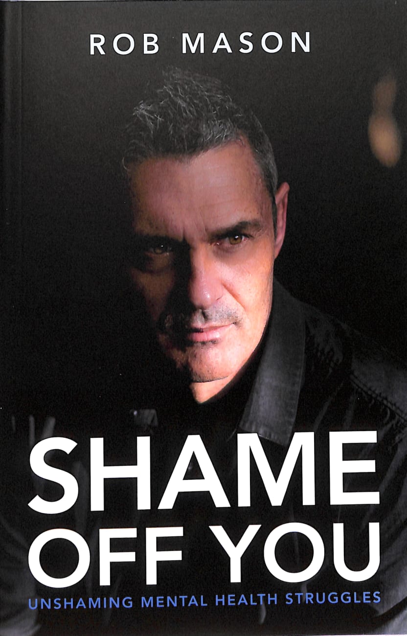 Shame Off You: Unshaming Mental Health Struggles Paperback
