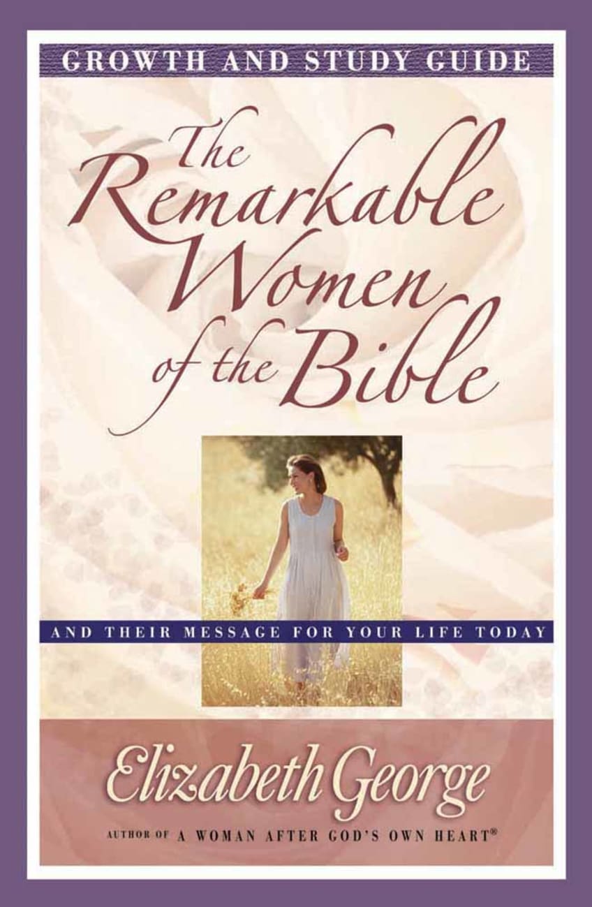 The Remarkable Women of the Bible (Growth And Study Guide) Paperback