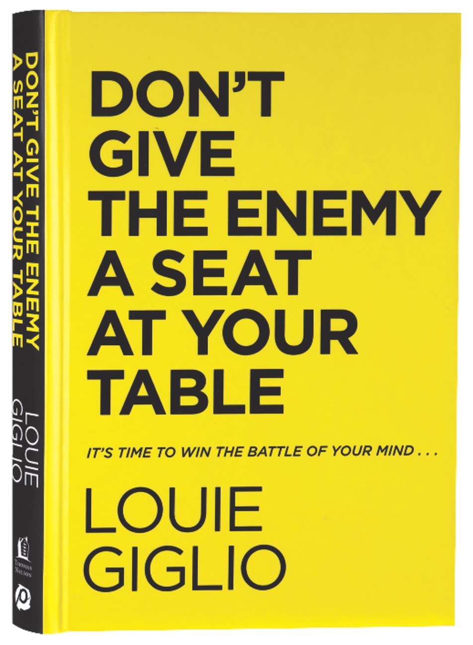 Don't Give the Enemy a Seat At Your Table: It's Time to Win the Battle of Your Mind... Hardback