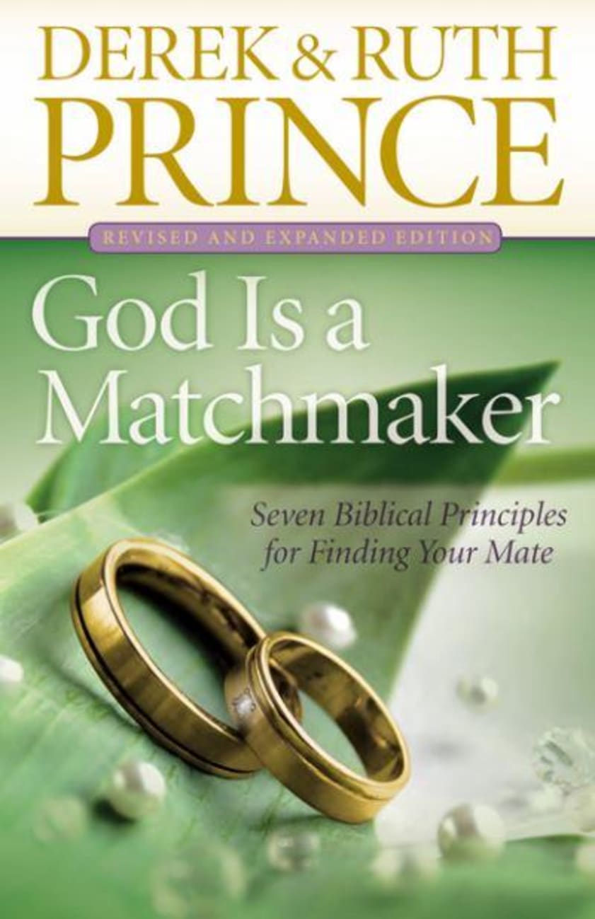 God is a Matchmaker: Seven Biblical Principles For Finding Your Mate (And Expanded Edition) Paperback