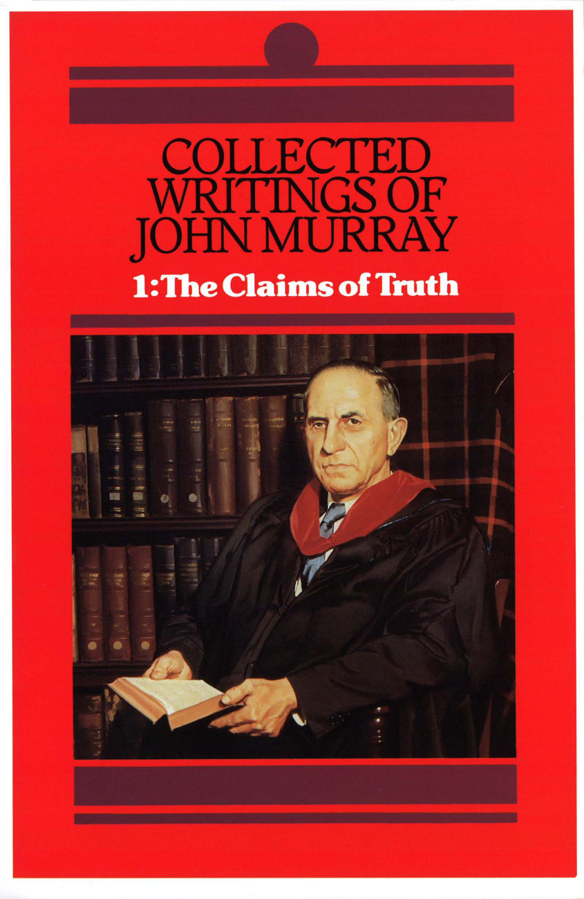Collected Writings of John Murray: The Claims of Truth (Vol 1) Hardback