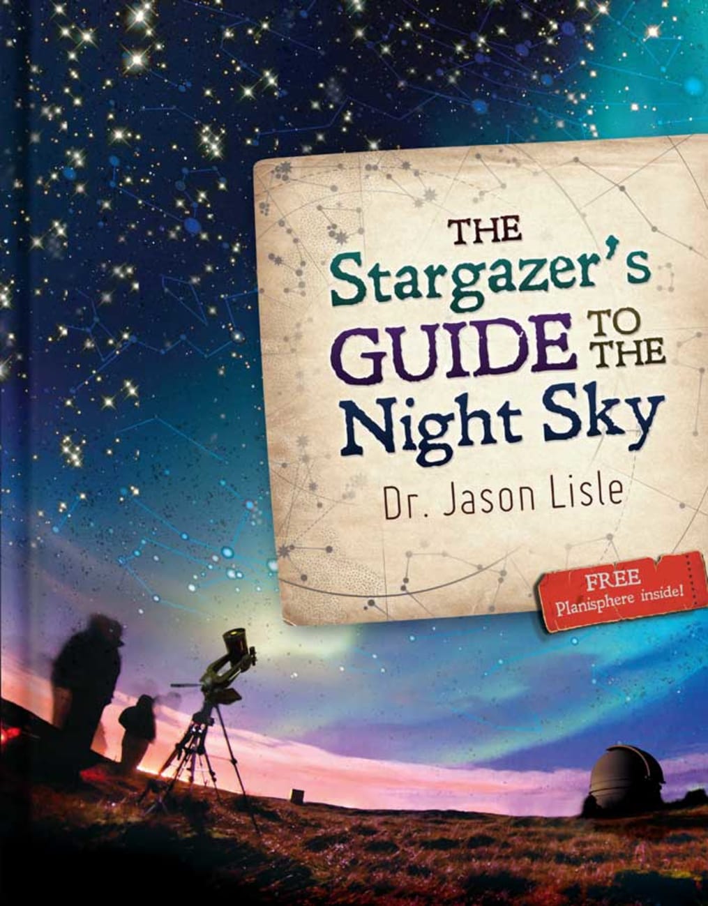 The Stargazer's Guide to the Night Sky (Includes Free Planishpere) Hardback