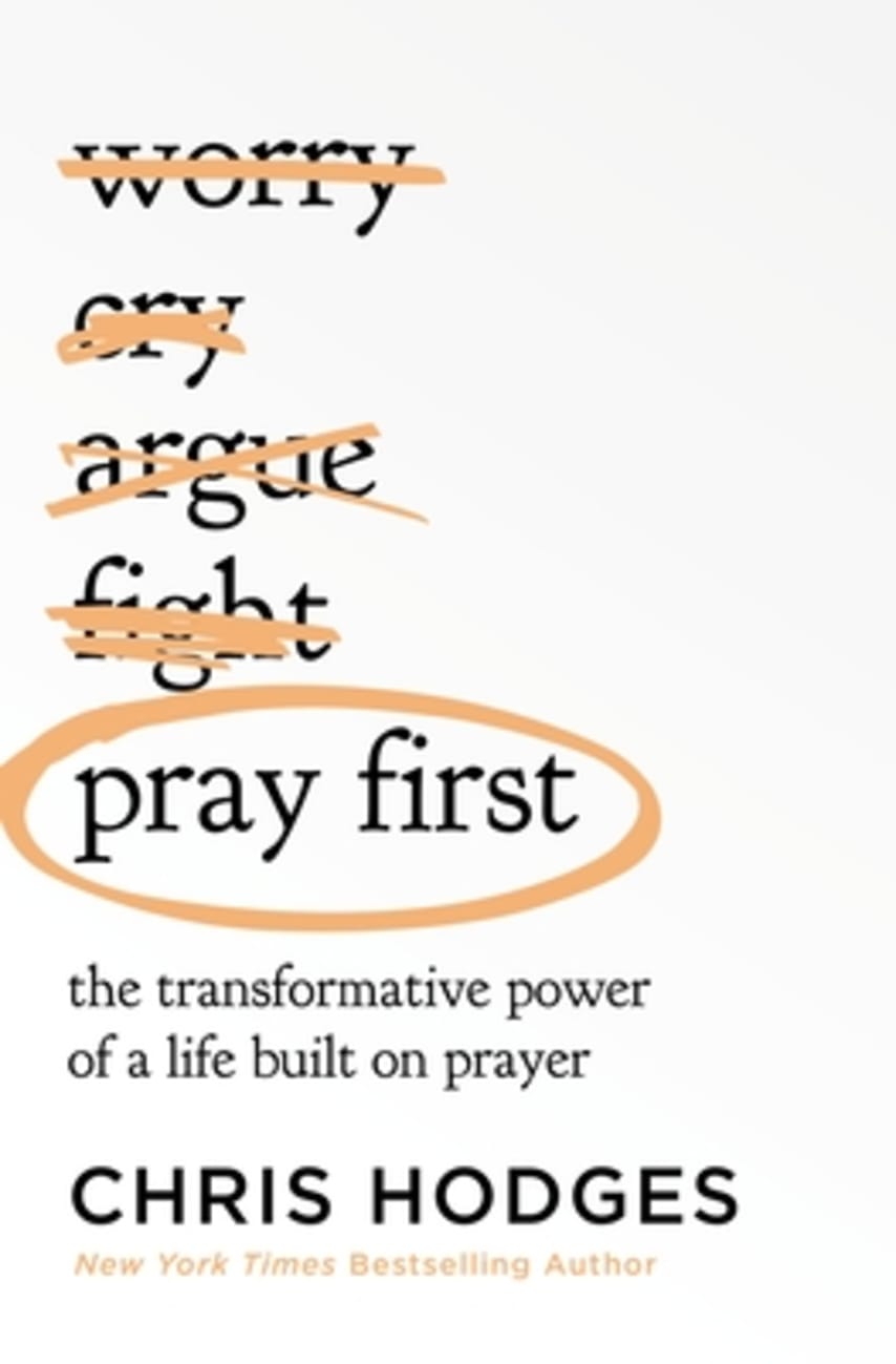 Pray First: The Transformative Power of a Life Built on Prayer Paperback