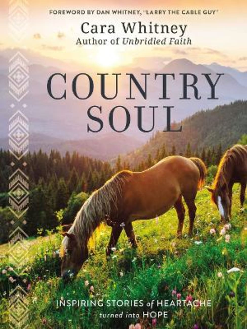 Country Soul: Inspiring Stories of Heartache Turned Into Hope Hardback