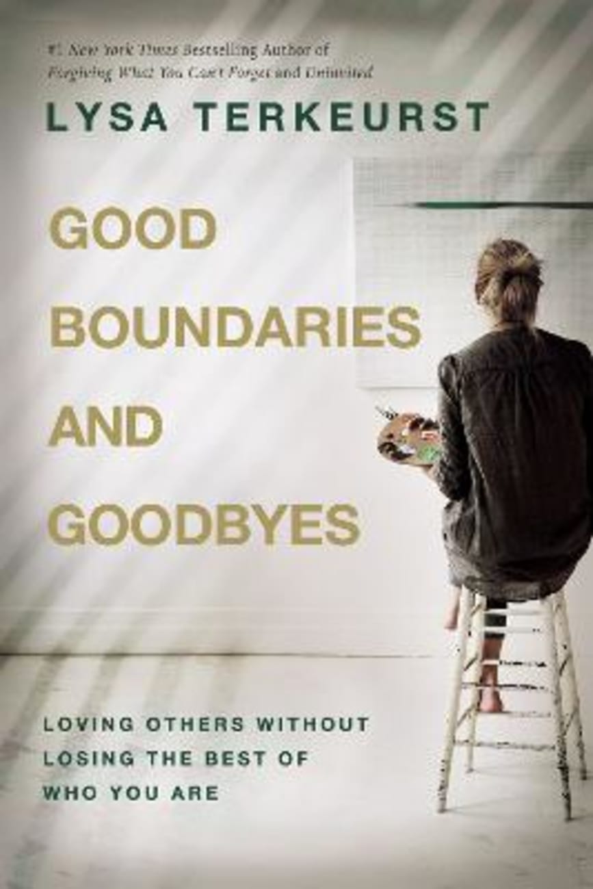 Good Boundaries and Goodbyes: Loving Others Without Losing the Best of Who You Are International Trade Paper Edition