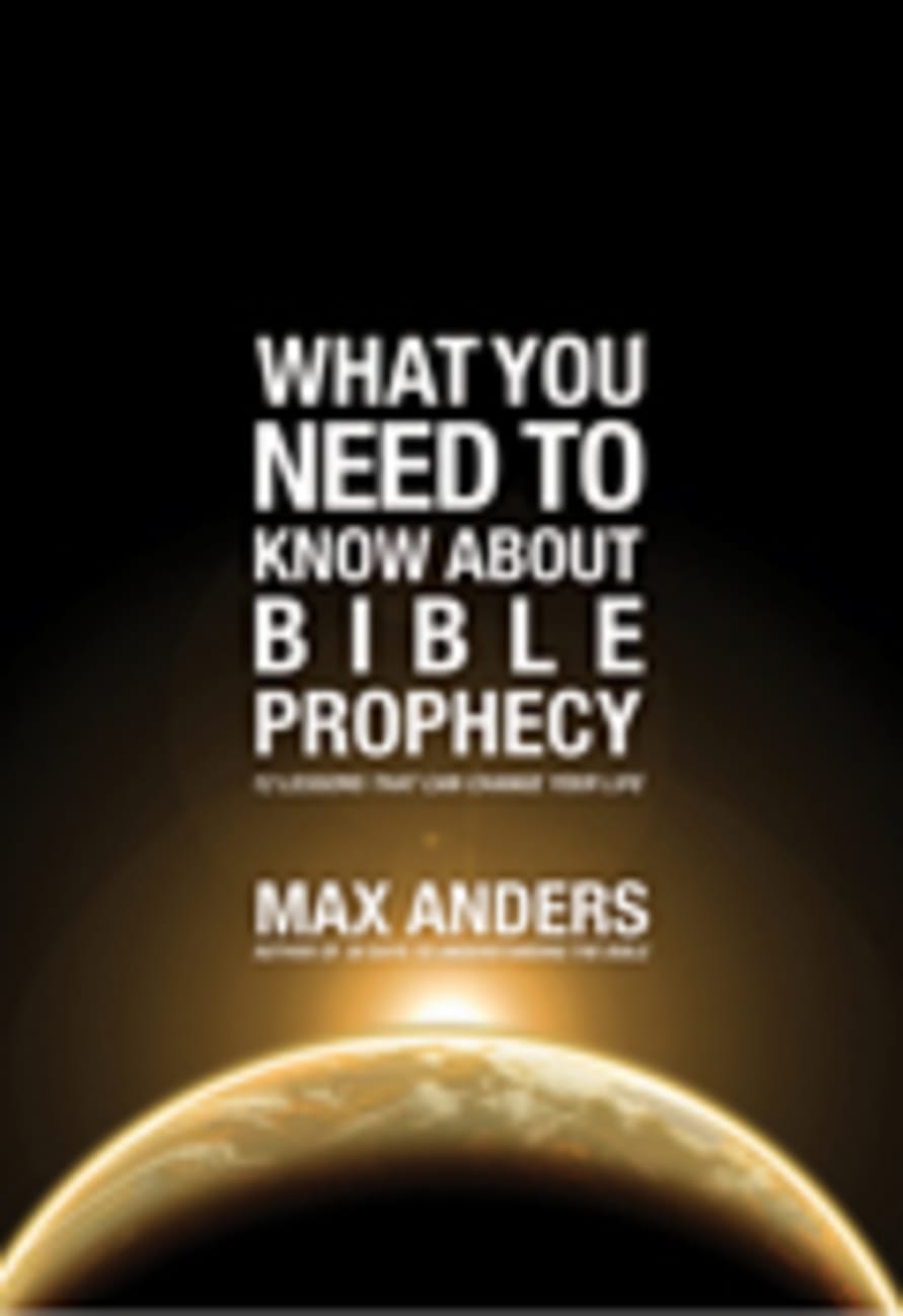 What You Need to Know About Bible Prophecy Paperback