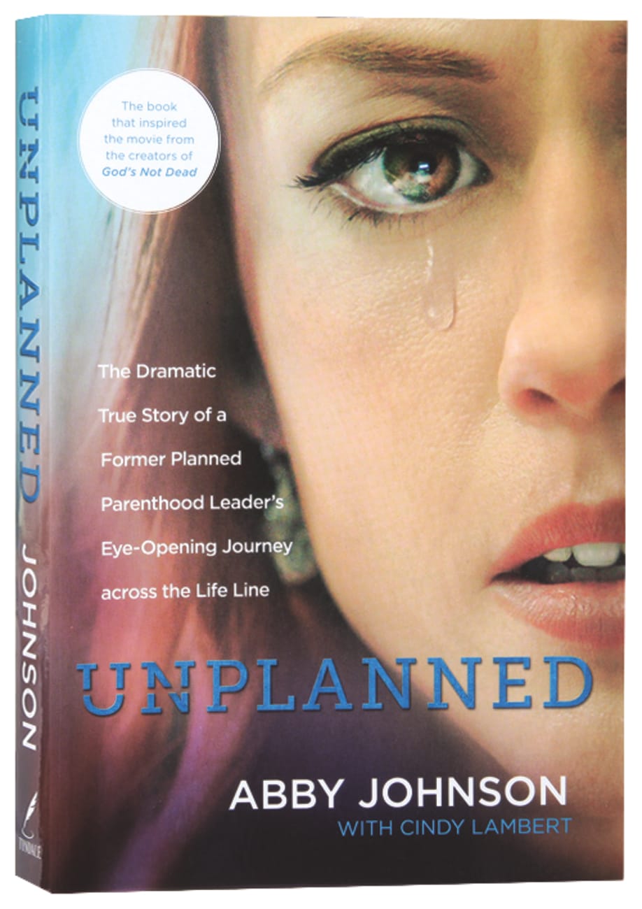 Unplanned: The Dramatic True Story of a Former Planned Parenthood Leader's Eye-Opening Journey Across the Life Line (New Edition) Paperback