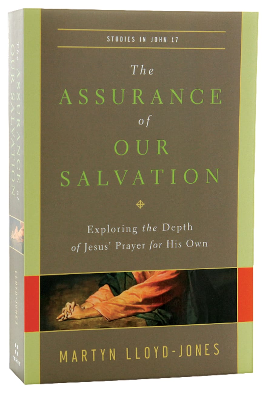 The Assurance of Our Salvation: Exploring the Depth of Jesus' Prayer For His Own Paperback