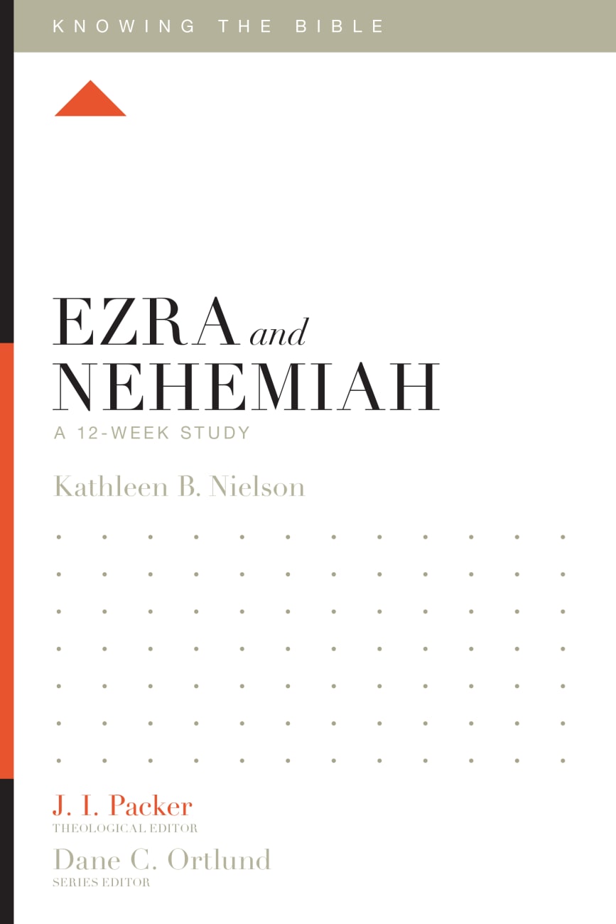 Ezra and Nehemiah (12 Week Study) (Knowing The Bible Series) Paperback