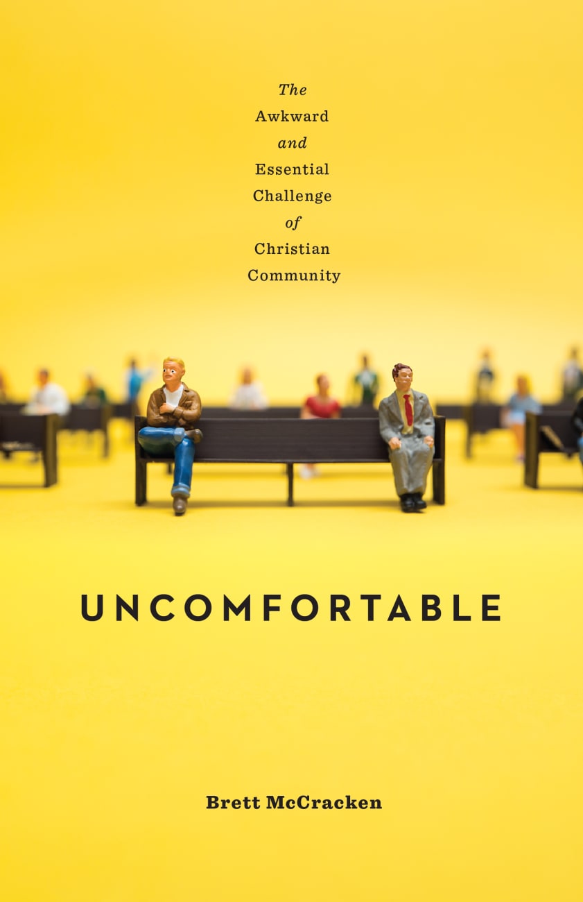 Uncomfortable: The Awkward and Essential Challenge of Christian Community Paperback