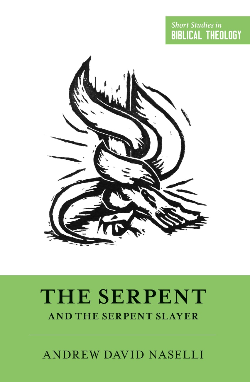 The Serpent and the Serpent Slayer (Short Studies In Biblical Theology Series) Paperback