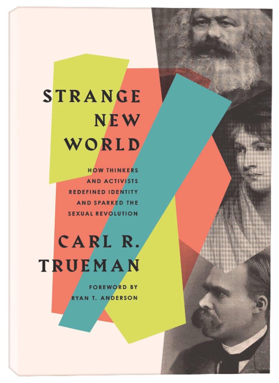 Strange New World by Carl Trueman | Koorong