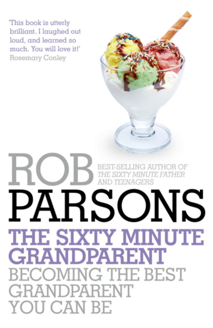 The Sixty Minute Grandparent: Becoming the Best Grandparent You Can Be Paperback