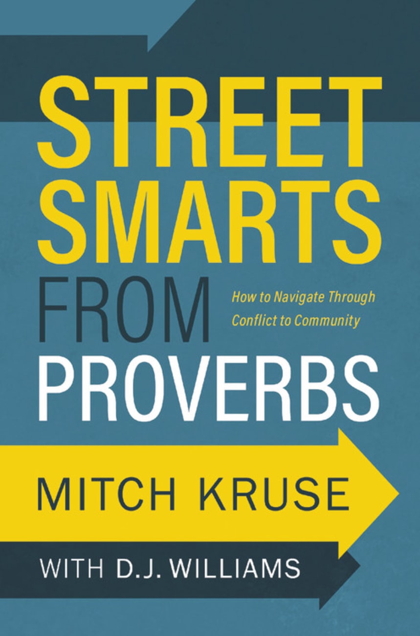 Street Smarts From Proverbs: How to Navigate Through Conflict to Community Hardback